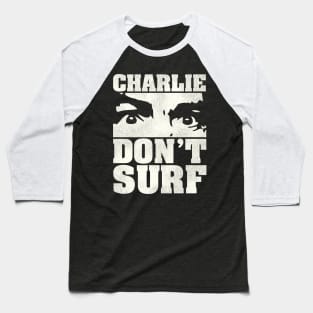 Charlie Don't Surf Baseball T-Shirt